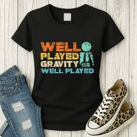 Funny Broken Bone Shoulder Elbow Well Played Gravity Womens T-Shirt