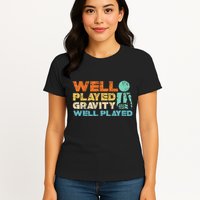 Funny Broken Bone Shoulder Elbow Well Played Gravity Womens T-Shirt