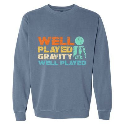 Funny Broken Bone Shoulder Elbow Well Played Gravity Garment-Dyed Sweatshirt