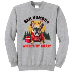 French Bulldog Bah Humbug WhereS My Treat Tall Sweatshirt