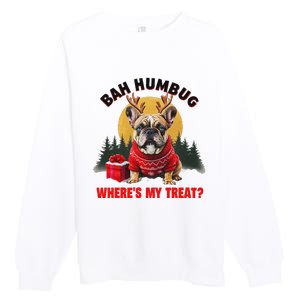 French Bulldog Bah Humbug WhereS My Treat Premium Crewneck Sweatshirt