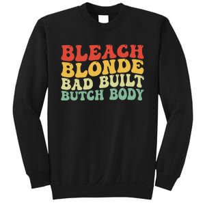 Funny Bleach Blonde Bad Built Butch Body Sweatshirt