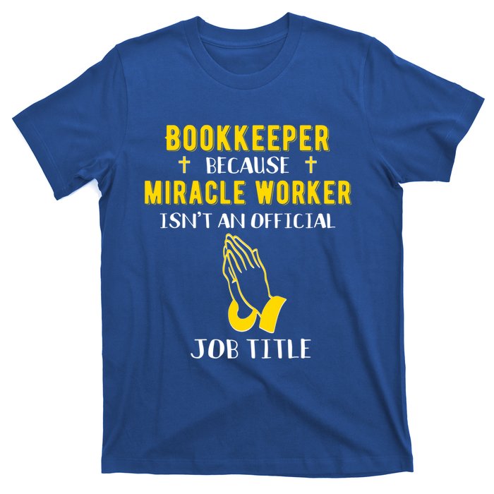 Funny Bookkeeper Because Miracle Worker Isn't A Job Title Gi Gift T-Shirt