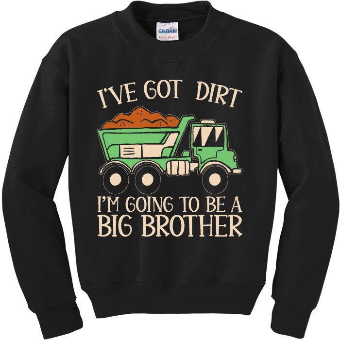 Funny Big Brother Truck IVe Got Dirt For Humor Kids Sweatshirt