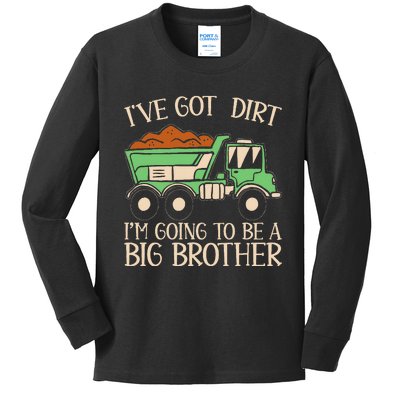 Funny Big Brother Truck IVe Got Dirt For Humor Kids Long Sleeve Shirt