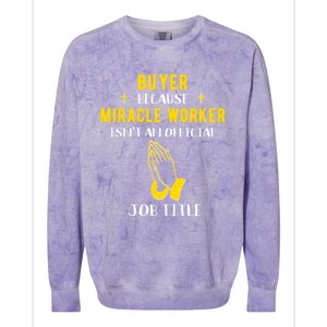 Funny Buyer Because Miracle Worker Isn't A Job Title Buy Gif Cool Gift Colorblast Crewneck Sweatshirt