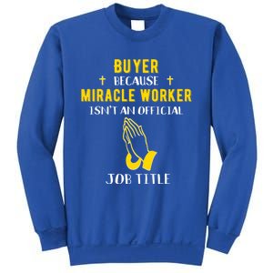 Funny Buyer Because Miracle Worker Isn't A Job Title Buy Gif Cool Gift Sweatshirt