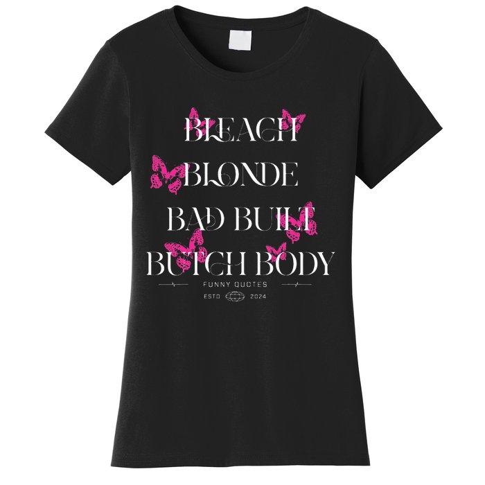 Funny Bleach Blonde Bad Built Butch Body Women's T-Shirt