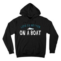 Funny Boating Boat Gift Life Better On Boat Captain Hoodie