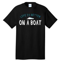 Funny Boating Boat Gift Life Better On Boat Captain Tall T-Shirt