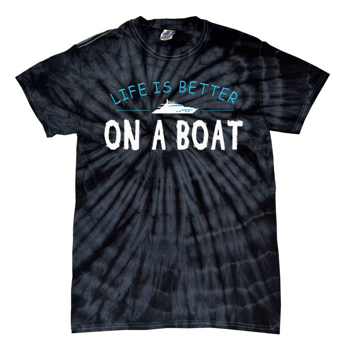 Funny Boating Boat Gift Life Better On Boat Captain Tie-Dye T-Shirt