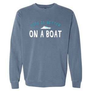 Funny Boating Boat Gift Life Better On Boat Captain Garment-Dyed Sweatshirt