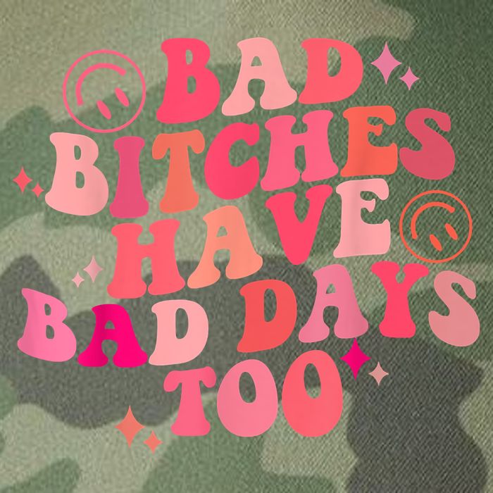 Funny Bad Bitches Have Bad Days Too Retro Funny Saying Groovy Memes Bad Bitches Legacy Tie Dye Trucker Hat