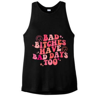 Funny Bad Bitches Have Bad Days Too Retro Funny Saying Groovy Memes Bad Bitches Ladies PosiCharge Tri-Blend Wicking Tank