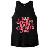 Funny Bad Bitches Have Bad Days Too Retro Funny Saying Groovy Memes Bad Bitches Ladies PosiCharge Tri-Blend Wicking Tank