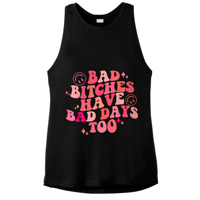 Funny Bad Bitches Have Bad Days Too Retro Funny Saying Groovy Memes Bad Bitches Ladies PosiCharge Tri-Blend Wicking Tank