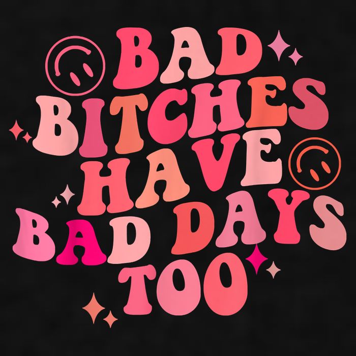 Funny Bad Bitches Have Bad Days Too Retro Funny Saying Groovy Memes Bad Bitches Ladies PosiCharge Tri-Blend Wicking Tank