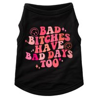 Funny Bad Bitches Have Bad Days Too Retro Funny Saying Groovy Memes Bad Bitches Doggie Tank
