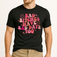 Funny Bad Bitches Have Bad Days Too Retro Funny Saying Groovy Memes Bad Bitches Performance Shirt
