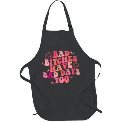 Funny Bad Bitches Have Bad Days Too Retro Funny Saying Groovy Memes Bad Bitches Apron