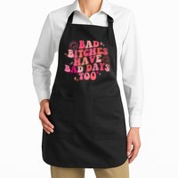 Funny Bad Bitches Have Bad Days Too Retro Funny Saying Groovy Memes Bad Bitches Apron