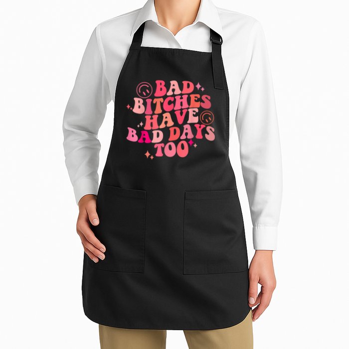 Funny Bad Bitches Have Bad Days Too Retro Funny Saying Groovy Memes Bad Bitches Apron