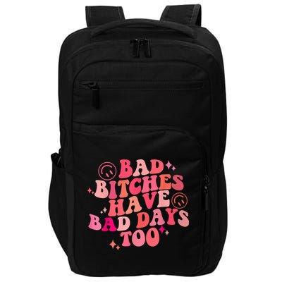 Funny Bad Bitches Have Bad Days Too Retro Funny Saying Groovy Memes Bad Bitches Impact Tech Backpack