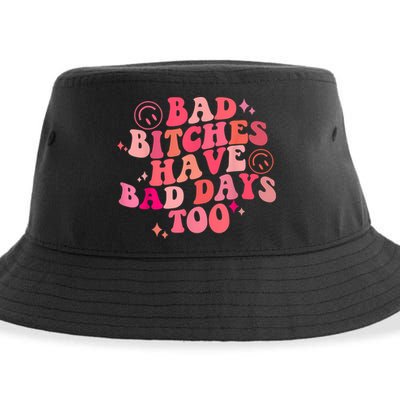 Funny Bad Bitches Have Bad Days Too Retro Funny Saying Groovy Memes Bad Bitches Sustainable Bucket Hat