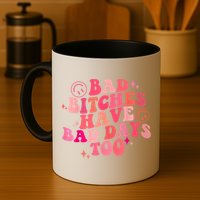 Funny Bad Bitches Have Bad Days Too Retro Funny Saying Groovy Memes Bad Bitches Mug