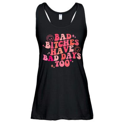 Funny Bad Bitches Have Bad Days Too Retro Funny Saying Groovy Memes Bad Bitches Ladies Essential Flowy Tank