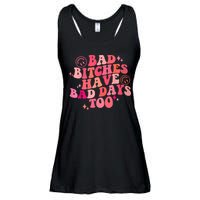 Funny Bad Bitches Have Bad Days Too Retro Funny Saying Groovy Memes Bad Bitches Ladies Essential Flowy Tank