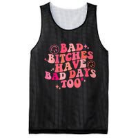 Funny Bad Bitches Have Bad Days Too Retro Funny Saying Groovy Memes Bad Bitches Mesh Reversible Basketball Jersey Tank