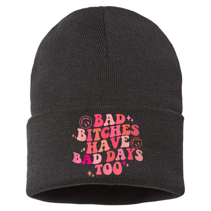 Funny Bad Bitches Have Bad Days Too Retro Funny Saying Groovy Memes Bad Bitches Sustainable Knit Beanie