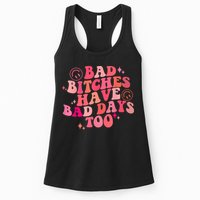 Funny Bad Bitches Have Bad Days Too Retro Funny Saying Groovy Memes Bad Bitches Womens Tank Top