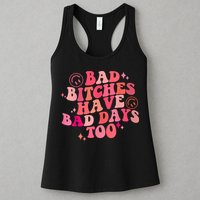 Funny Bad Bitches Have Bad Days Too Retro Funny Saying Groovy Memes Bad Bitches Womens Tank Top