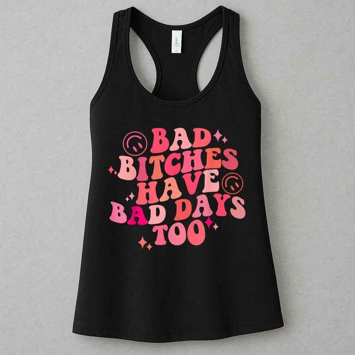 Funny Bad Bitches Have Bad Days Too Retro Funny Saying Groovy Memes Bad Bitches Womens Tank Top