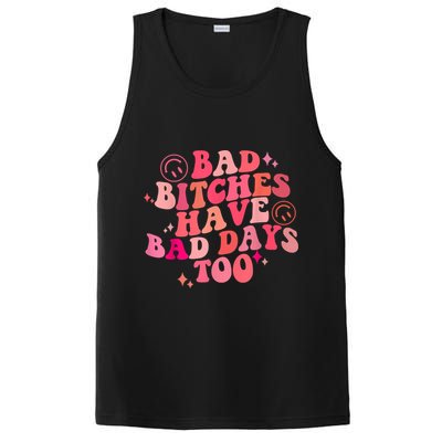 Funny Bad Bitches Have Bad Days Too Retro Funny Saying Groovy Memes Bad Bitches PosiCharge Competitor Tank