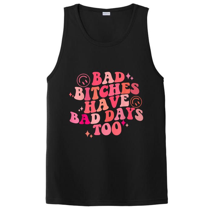 Funny Bad Bitches Have Bad Days Too Retro Funny Saying Groovy Memes Bad Bitches PosiCharge Competitor Tank