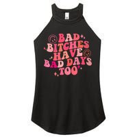Funny Bad Bitches Have Bad Days Too Retro Funny Saying Groovy Memes Bad Bitches Women's Perfect Tri Rocker Tank