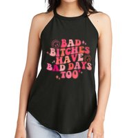 Funny Bad Bitches Have Bad Days Too Retro Funny Saying Groovy Memes Bad Bitches Women's Perfect Tri Rocker Tank