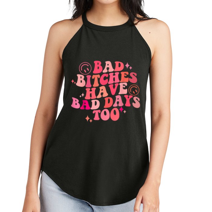 Funny Bad Bitches Have Bad Days Too Retro Funny Saying Groovy Memes Bad Bitches Women's Perfect Tri Rocker Tank