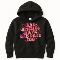 Funny Bad Bitches Have Bad Days Too Retro Funny Saying Groovy Memes Bad Bitches Kids Hoodie