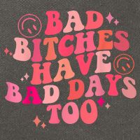 Funny Bad Bitches Have Bad Days Too Retro Funny Saying Groovy Memes Bad Bitches Cotton Canvas Backpack