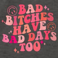 Funny Bad Bitches Have Bad Days Too Retro Funny Saying Groovy Memes Bad Bitches Vector Backpack