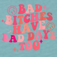Funny Bad Bitches Have Bad Days Too Retro Funny Saying Groovy Memes Bad Bitches Sueded Cloud Jersey T-Shirt