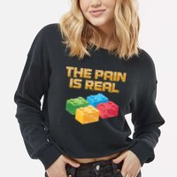 Funny Building Blocks Bricks Builder Pain Is Real Gift Cropped Pullover Crew