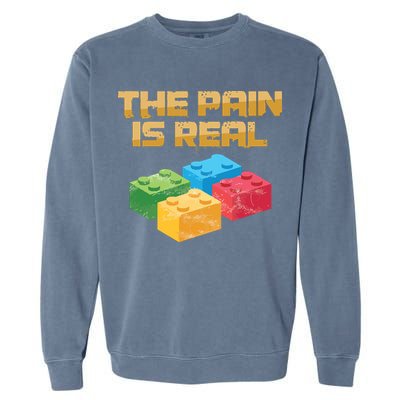 Funny Building Blocks Bricks Builder Pain Is Real Gift Garment-Dyed Sweatshirt