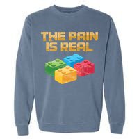 Funny Building Blocks Bricks Builder Pain Is Real Gift Garment-Dyed Sweatshirt