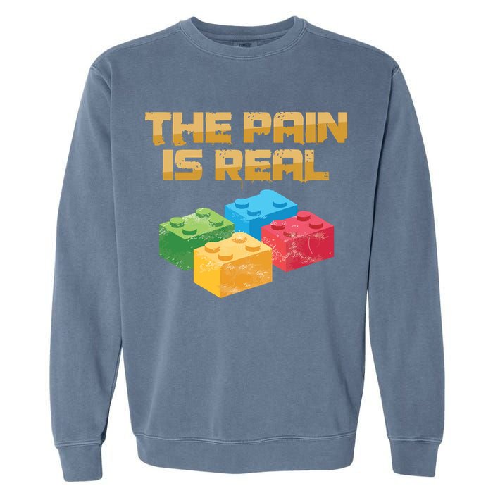 Funny Building Blocks Bricks Builder Pain Is Real Gift Garment-Dyed Sweatshirt
