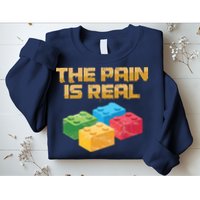 Funny Building Blocks Bricks Builder Pain Is Real Gift Sweatshirt